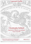 Research paper thumbnail of Compte rendu du livre de Laurent Guillo : « Christophe Ballard, imprimeur-libraire en musique sous Louis XIV », Turnhout, Brepols, 2022, 660 p., revue Dix-septième siècle, n° 303, 2024/2, p. 389-391.