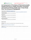 Research paper thumbnail of An Assessment of Provisions of Noncommunicable Disease Services on Health Promotion, Prevention and Control at Primary Health Care: A Case Study from Two Divisions of Bangladesh