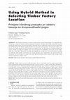 Research paper thumbnail of Using Hybrid Method in Selecting Timber Factory Location