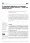 Research paper thumbnail of The Organizational Commitment of Public Administrative Leaders and Their Subjective Career Success: Case of the Saudi Irrigation Organization