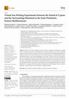 Research paper thumbnail of 2022 Virtual Sea-Drifting Experiments between the Island of Cyprus and the Surrounding Mainland in the Early Prehistoric Eastern Mediterranean