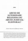 Research paper thumbnail of Abuso de autoridade religiosa ou abuso judicial eleitoral?