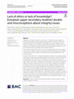 Research paper thumbnail of Lack of ethics or lack of knowledge? European upper secondary students’ doubts and misconceptions about integrity issues