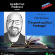 Research paper thumbnail of ACADEMUS podcast, T2, Ep.5 -  Vítor de Sousa | Desportugalizar Portugal