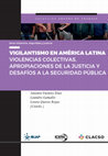 Research paper thumbnail of VIGILANTISMO EN AMÉRICA LATINA VIOLENCIAS COLECTIVAS, APROPIACIONES DE LA JUSTICIA Y DESAFÍOS A LA SEGURIDAD PÚBLICA