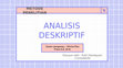 Research paper thumbnail of PPT analisis deskriptif