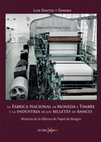 Research paper thumbnail of La Fábrica Nacional de Moneda y Timbre y la industria de los billetes de banco. Historia de la Fábrica de Papel de Burgos