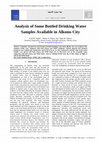 Research paper thumbnail of Analysis of Some Bottled Drinking Water Samples Available in Alkoms City