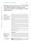 Research paper thumbnail of Modeling association between times to recurrence of the different polarities in bipolar disorder among service seekers in urban Nigeria: a survival analysis approach