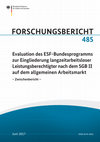 Research paper thumbnail of FORSCHUNGSBERICHT Evaluation des ESF-Bundesprogramms zur Eingliederung langzeitarbeitsloser Leistungsberechtigter nach dem SGB II auf dem allgemeinen Arbeitsmarkt-Zwischenbericht-485 Evaluation des ESF-Bundesprogramms zur Eingliederung langzeitarbeitsloser Leistungsberechtigter nach dem SGB II au...