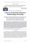 Research paper thumbnail of A Survey of Cloud Environment in Medical Images Processing