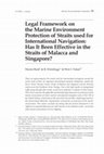 Research paper thumbnail of Legal Framework on the Marine Environment Protection of Straits used for International Navigation: Has It Been Effective in the Straits of Malacca and Singapore?