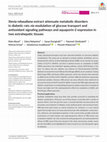 Research paper thumbnail of Stevia rebaudianaextract attenuate metabolic disorders in diabetic ratsviamodulation of glucose transport and antioxidant signaling pathways and aquaporin‐2 expression in two extrahepatic tissues