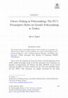 Research paper thumbnail of Cherry-Picking in Policymaking: The EU’s Presumptive Roles on Gender Policymaking in Turkey