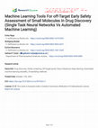 Research paper thumbnail of Machine Learning Tools For off-Target Early Safety Assessment of Small Molecules In Drug Discovery (Single Task Neural Networks Vs Automated Machine Learning)