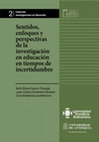 Research paper thumbnail of Sentidos, enfoques y perspectivas de la investigación en educación en tiempos de incertidumbre