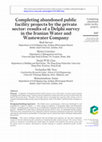 Research paper thumbnail of Completing abandoned public facility projects by the private sector: results of a Delphi survey in the Iranian Water and Wastewater Company