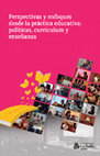 Research paper thumbnail of Perspectivas y enfoques desde la práctica educativa: políticas, currículum y enseñanza