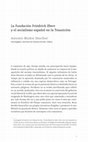 Research paper thumbnail of La Fundación Friedrich Ebert y el socialismo español durante la transición a la democracia