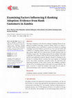 Research paper thumbnail of Examining Factors Influencing E-Banking Adoption: Evidence from Bank Customers in Zambia