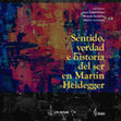 Research paper thumbnail of Sentido, verdad e historia del Ser en Martin Heidegger Estudios Filosóficos Volumen 2