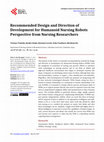 Research paper thumbnail of Recommended Design and Direction of Development for Humanoid Nursing Robots Perspective from Nursing Researchers