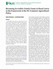 Research paper thumbnail of Becoming In-visible: Family Farms in Rural Latvia in the Framework of the EU Common Agricultural Policy