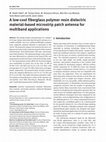 Research paper thumbnail of A low-cost fiberglass polymer resin dielectric material-based microstrip patch antenna for multiband applications