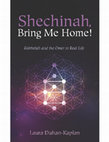 Research paper thumbnail of Shechinah, Bring Me Home: Kabbalah and the Omer in Real Life