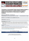 Research paper thumbnail of Consistent or Inconsistent? Expert-based Cognitive Model vs Student-based Response Cognitive Model of Cognitive Diagnostic Assessment in Factorisation of Algebraic Fractions