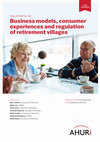 Research paper thumbnail of [open access] Business models, consumer experiences and regulation of retirement villages (FR392)