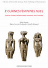 Research paper thumbnail of Figurines féminines nues. Proche-Orient, Égypte, Nubie, Méditerranée orientale, Asie centrale (VIIIe millénaire av. J.-C. - IVe siècle ap. J.-C.), Sylvie Donnat, Régine Hunziker-Rodewald et Isabelle Weygand (éd.), Paris, De Boccard, Etudes d'archéologie et d'histoire ancienne, 2020