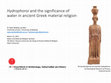 Research paper thumbnail of Hydrophoroi and the significance of water in ancient Greek material religion