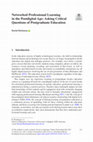 Research paper thumbnail of Networked Professional Learning in the Postdigital Age: Asking Critical Questions of Postgraduate Education