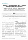 Research paper thumbnail of Challenges of the management of cancer in pregnant women during the COVID-19 pandemic