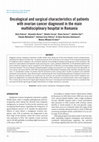 Research paper thumbnail of Oncological and surgical characteristics of patients with ovarian cancer diagnosed in the main multidisciplinary hospital in Romania