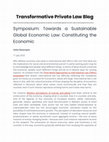 Research paper thumbnail of Symposium: Towards a Sustainable Global Economic Law: Constituting the Economic