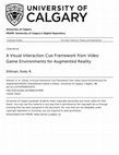 Research paper thumbnail of A Visual Interaction Cue Framework from Video Game Environments for Augmented Reality