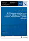 Research paper thumbnail of El Ayuntamiento de Zaragoza durante la Segunda Republica Gobierno administracion y gestion municipal