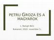 Research paper thumbnail of Petru Groza és a magyarok. Előadás a bukaresti Koós Ferenc Kör összejövetelén, 2022. november 5.