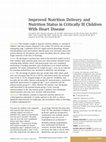 Research paper thumbnail of Improved nutrition delivery and nutrition status in critically ill children with heart disease