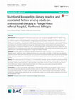 Research paper thumbnail of Nutritional knowledge, dietary practice and associated factors among adults on antiretroviral therapy in Felege Hiwot referral hospital, Northwest Ethiopia