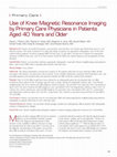 Research paper thumbnail of Use of knee magnetic resonance imaging by primary care physicians in patients aged 40 years and older