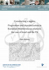 Research paper thumbnail of Constructing a regime. Pragmatism and depoliticization in European-Mediterranean relations: the case of Israel and the PA