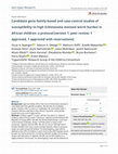 Research paper thumbnail of Candidate gene family-based and case-control studies of susceptibility to high Schistosoma mansoni worm burden in African children: a protocol