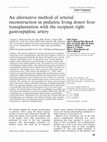 Research paper thumbnail of An alternative method of arterial reconstruction in pediatric living donor liver transplantation with the recipient right gastroepiploic artery