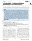 Research paper thumbnail of Through the Eyes of Children: Perceptions of Environmental Change in Tropical Forests