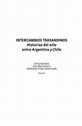 Research paper thumbnail of "Más allá de los Andes: hacia una historia del arte regional a través de los intercambios entre Argentina y Chile"