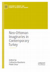 Research paper thumbnail of Neo-Ottoman Imagineries in Contemporary Turkey