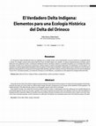 Research paper thumbnail of El Verdadero Delta Indígena: Elementos para una Ecología Histórica del Delta del Orinoco